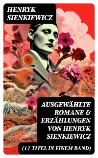 Cover Ausgewählte Romane & Erzählungen von Henryk Sienkiewicz (17 Titel in einem Band)