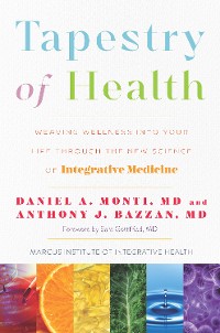 Cover Tapestry of Health: Weaving Wellness into Your Life Through the New Science of Integrative Medicine