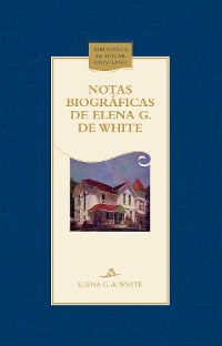 Cover Notas biográficas de Elena G. de White