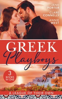 Cover Greek Playboys: A League Of Their Own: The Prince's Scandalous Wedding Vow / Bought for the Billionaire's Revenge / The Greek's Forbidden Princess