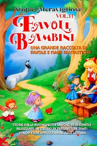 Cover Favole per Bambini Una grande raccolta di favole e fiabe fantastiche. (Vol.11)
