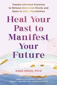 Cover Heal Your Past to Manifest Your Future