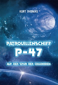 Cover Patrouillenschiff P-47: Auf der Spur der Colloniden