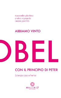 Cover Abbiamo vinto l'Ig Nobel con il Principio di Peter