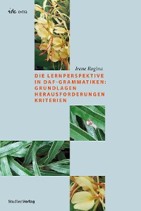 Cover Die Lernperspektive in DaF-Grammatiken: Grundlagen Herausforderungen Kriterien