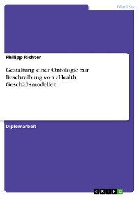 Cover Gestaltung einer Ontologie zur Beschreibung von eHealth Geschäftsmodellen