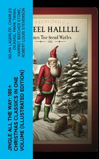 Cover Jingle All The Way: 180+ Christmas Classics in One Volume (Illustrated Edition)