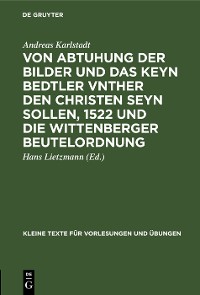 Cover Von Abtuhung der Bilder und das keyn Bedtler vnther den Christen seyn sollen, 1522 und die Wittenberger Beutelordnung