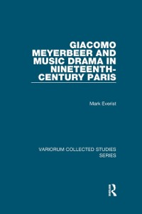 Cover Giacomo Meyerbeer and Music Drama in Nineteenth-Century Paris