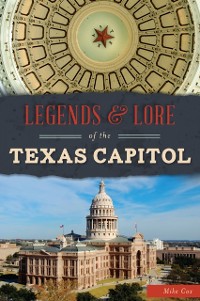 Cover Legends & Lore of the Texas Capitol
