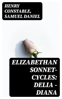 Cover Elizabethan Sonnet-Cycles: Delia - Diana
