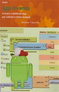 Cover Usare App Inventor Scrivere e distribuire App per cellulari e tablet Android