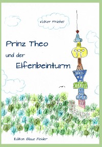 Cover Prinz Theo und der Elfenbeinturm