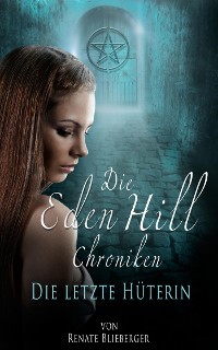 Cover Die Eden Hill Chroniken - Die letzte Hüterin