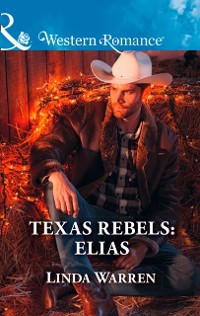 Cover Texas Rebels: Elias (Mills & Boon Western Romance) (Texas Rebels, Book 7)