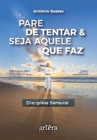 Cover Pare de Tentar & Seja Aquele que Faz: Disciplina Samurai