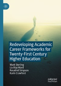 Cover Redeveloping Academic Career Frameworks for Twenty-First Century Higher Education