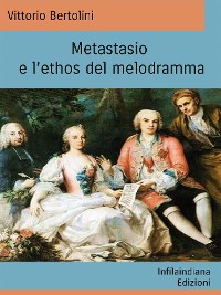 Cover Metastasio e l’ethos del Melodramma