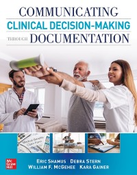 Cover Communicating Clinical Decision-Making Through Documentation: Coding, Payment, and Patient Categorization