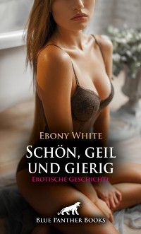 Cover Schon, geil und gierig | Erotische Geschichte