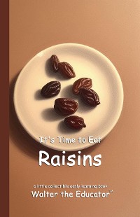 Cover It's Time to Eat Raisins