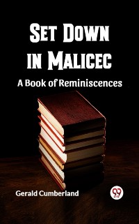 Cover Set Down in Malice A Book of Reminiscences
