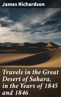 Cover Travels in the Great Desert of Sahara, in the Years of 1845 and 1846