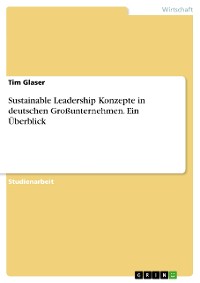 Cover Sustainable Leadership Konzepte in deutschen Großunternehmen. Ein Überblick