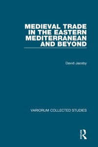 Cover Medieval Trade in the Eastern Mediterranean and Beyond