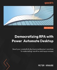 Cover Democratizing RPA with Power Automate Desktop