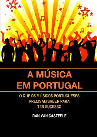 Cover A Música em Portugal: O que os Músicos Portugueses Precisam Saber para ter Sucesso