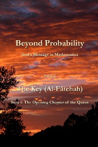 Cover Beyond Probability, God's Message in Mathematics: The Key (Al-Fãtehah): Sura 1
