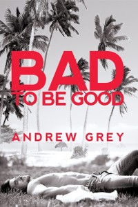 Cover Bad to Be Good