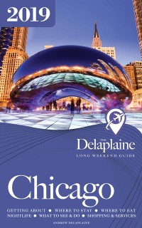 Cover CHICAGO - The Delaplaine 2019 Long Weekend Guide