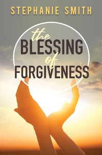 Cover The Blessing of Forgiveness