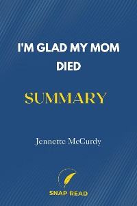 Cover I'm Glad My Mom Died Summary: Jennette McCurdy