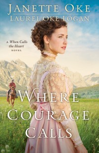 Cover Where Courage Calls (Return to the Canadian West Book #1)