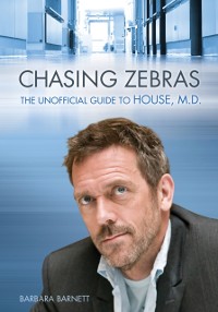 Cover Chasing Zebras : The Unofficial Guide to House, M.D.