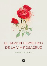 Cover El jardín hermético de la vía Rosacruz