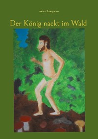Cover Der König nackt im Wald