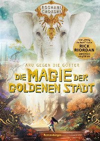 Cover Aru gegen die Götter, Band 4: Die Magie der goldenen Stadt (Rick Riordan Presents)