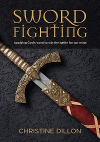 Cover Sword Fighting: Applying God’s word to win the battle for our mind