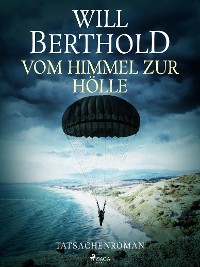 Cover Vom Himmel zur Hölle - Tatsachenroman