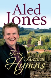 Cover Aled Jones'' Forty Favourite Hymns