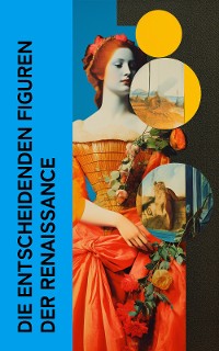 Cover Die entscheidenden Figuren der Renaissance
