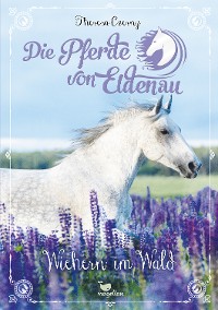 Cover Die Pferde von Eldenau - Wiehern im Wald