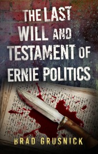 Cover Last Will and Testament of Ernie Politics