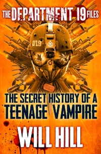 Cover Department 19 Files: the Secret History of a Teenage Vampire