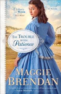 Cover Trouble with Patience (Virtues and Vices of the Old West Book #1)