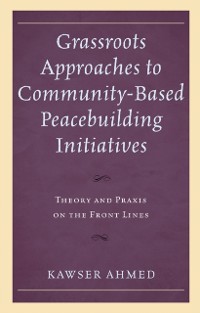 Cover Grassroots Approaches to Community-Based Peacebuilding Initiatives